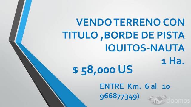 TERRENO CON TITULO DE 1 Ha.borde de pista IQUITOS-NAUTA  $58,000 US